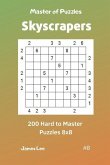 Master of Puzzles Skyscrapers - 200 Hard to Master Puzzles 8x8 Vol. 8