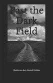 Past the Dark Field
