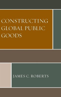 Constructing Global Public Goods - Roberts, James C.