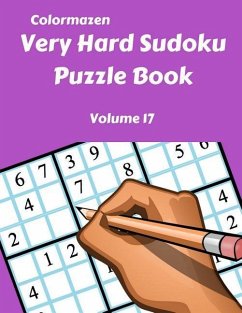 Very Hard Sudoku Puzzle Book Volume 17 - Bell, Carol; Colormazen