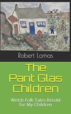 The Pant Glas Children: Welsh Folk Tales Retold for my Children - Lomas, Robert