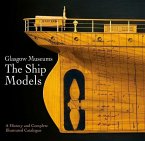 Glasgow Museum the Ship Models: A History and Complete Illustrated Catalogue