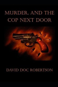 Murder and The Cop Next Door - Robertson, David Doc