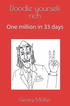 Doodle Yourself Rich: One Million in 33 Days - Moller, Georg