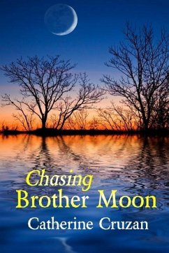 Chasing Brother Moon - Cruzan, Catherine