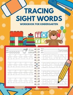 Tracing Sight Words Workbook for Kindergarten: Teach your child to read, trace and write ABCs and full Dolch Sight Word worksheets for preschoolers to - Schoolprep, Professional