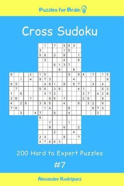 Puzzles for Brain - Cross Sudoku 200 Hard to Expert Puzzles vol. 7 - Rodriguez, Alexander