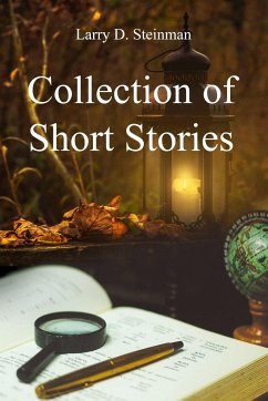 Collection of Short Stories - Steinman, Larry D.