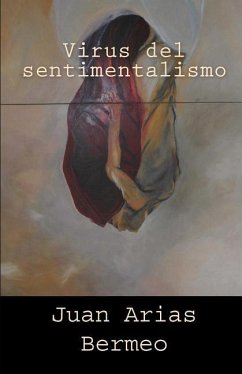 Virus del Sentimentalismo - Arias Bermeo, Juan