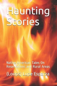 Haunting Stories: Native American Tales on Reservations and Rural Areas - Esparza, (loops) Lupe