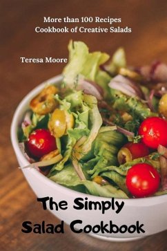 The Simply Salad Cookbook - Moore, Teresa