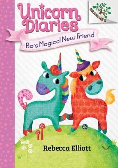 Bo's Magical New Friend: A Branches Book (Unicorn Diaries #1) - Elliott, Rebecca