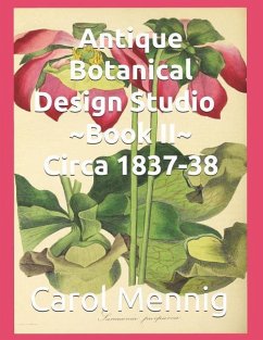 Antique Botanical Design Studio Book II Circa 1837-38 - Mennig, Carol