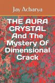 The Aura Crystal and the Mystery of Dimensional Crack