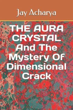 The Aura Crystal and the Mystery of Dimensional Crack - Acharya, Jay