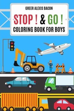 Stop ! & Go ! Coloring Book For Boys - Bacon, Greer Alexis