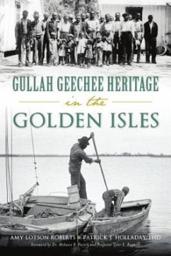 Gullah Geechee Heritage in the Golden Isles - Roberts, Amy Lotson; Patrick J. Holladay