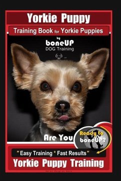 Yorkie Puppy Training Book for Yorkie Puppies By BoneUP DOG Training - Douglas Kane, Karen
