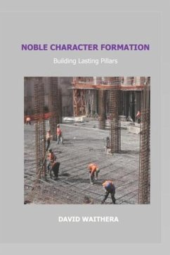 Noble Character Formation: Building Lasting Pillars - Waithera, David