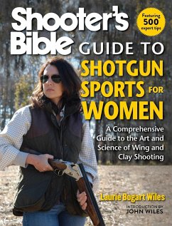 Shooter's Bible Guide to Shotgun Sports for Women: A Comprehensive Guide to the Art and Science of Wing and Clay Shooting - Wiles, Laurie Bogart