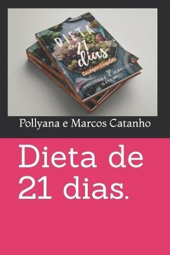 Dieta de 21 Dias. - Catanho, Pollyana E. Marcos