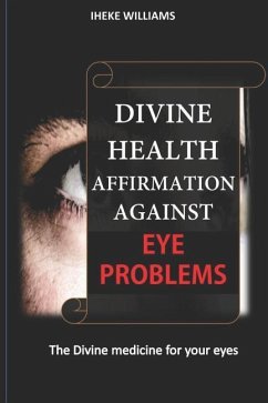 Divine Health Affirmations Against Eye Problems - Williams, Iheke