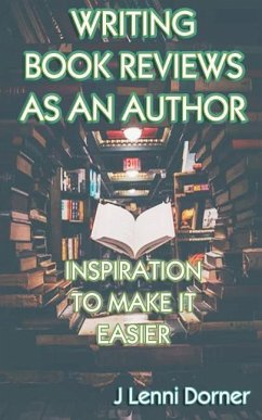 Writing Book Reviews as an Author: Inspiration to Make It Easier - Dorner, J. Lenni