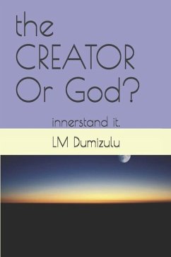 The CREATOR Or God? - Dumizulu Ptr, Lm