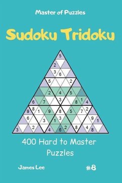 Master of Puzzles - Sudoku Tridoku 400 Hard to Master Puzzles Vol.8 - Lee, James