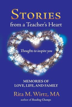 Stories from a Teacher's Heart - Wirtz Ma, Rita M.