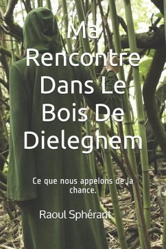 Ma Rencontre Dans Le Bois De Dieleghem - Sphérant, Raoul