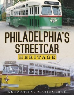 Philadelphia's Streetcar Heritage - Springirth, Kenneth C.
