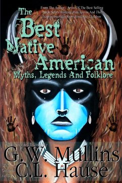 The Best Native American Myths, Legends, and Folklore - Mullins, G. W.