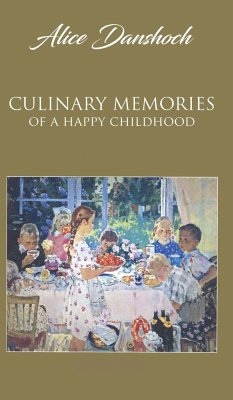 Culinary Memories of a Happy Childhood - Danshoch, Alice