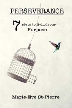 Perseverance: 7 Steps to Living Your Purpose - St-Pierre, Marie-Eve