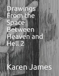 Drawings from the Space Between Heaven and Hell 2 - James, Karen Rd