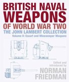 British Naval Weapons of World War Two: The John Lambert Collection Volume II: Escort and Minesweeper Weapons