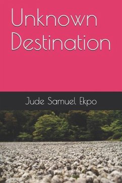 Unknown Destination - Ekpo, Jude Samuel