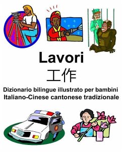 Italiano-Cinese cantonese tradizionale Lavori/工作 Dizionario bilingue illustrato per bambini - Carlson, Richard