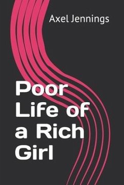 Poor Life of a Rich Girl - Jennings, Axel