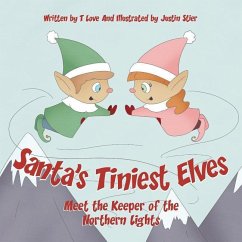 Santa's Tiniest Elves Meet the Keeper of the Northern Lights - Love, T.; Children's Foundation, Sojihuggles