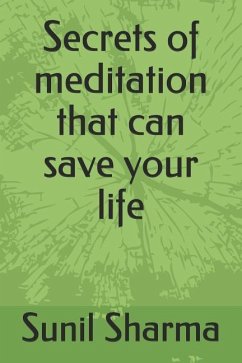 Secrets of Meditation That Can Save Your Life - Sharma, Sunil