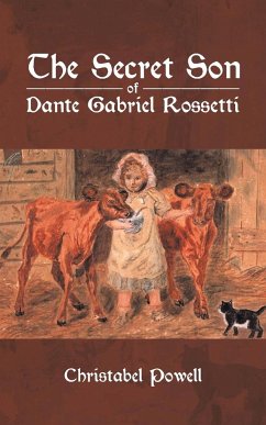 The Secret Son of Dante Gabriel Rossetti - Powell, Christabel