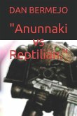 &quote;anunnaki Vs Reptilian.&quote;