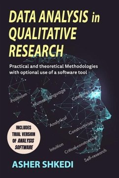 Data Analysis in Qualitative Research: Practical and Theoretical Methodologies with Optional Use of a Software Tool - Shkedi, Asher