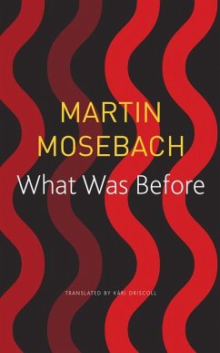 What Was Before - Mosebach, Martin