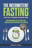 ThЕ Intermittent FАЅting: How to Live Fit, Lose Weight fast and Stay Young: Inspiring Beginner's Guide with Mоtivаti
