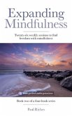 Expanding Mindfulness: Twenty-six weekly sessions to find freedom with mindfulness