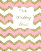 Our Wedding Plans: Complete Wedding Plan Guide to Help the Bride & Groom Organize Their Big Day. Sparkly Pink, White & Gold Zig Zag Cover