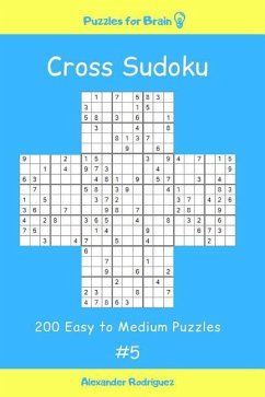 Puzzles for Brain - Cross Sudoku 200 Easy to Medium Puzzles vol. 5 - Rodriguez, Alexander